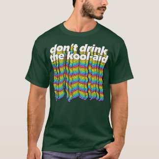 Dont Drink De KoolAid Psychedelic Design 1 T-shirt