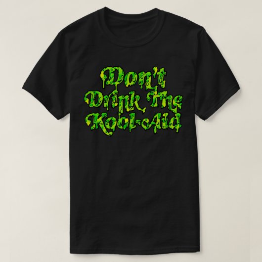 Dont Drink De KoolAid Psychedelic Design 4 T-shirt (Design voorkant)