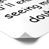 Dont Drink To Forget Me Youll End Up Seeing Me  Poster (Hoek)