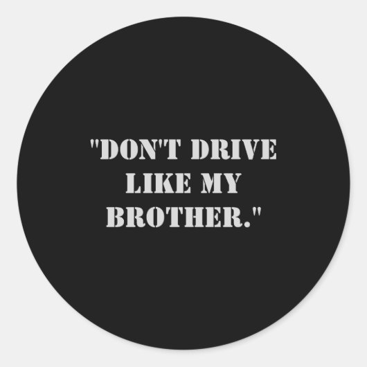 Dont Drive Like My Brother Ronde Sticker (Voorkant)