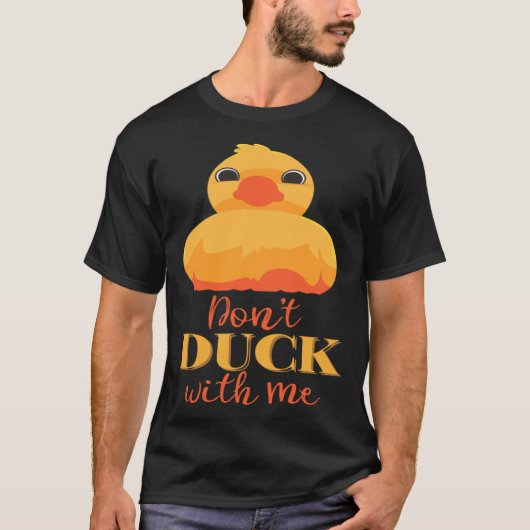Dont Duck with Me T-shirt (Voorkant)