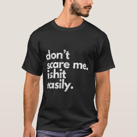 Don't E Me I Easily Funny Sarcasm Quote  T-shirt (Voorkant)