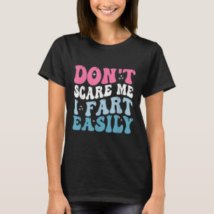 Don't E Me I Fart Gemakkelijk Grappige Sarcastisch T-shirt