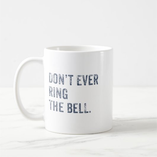 Dont Ever Ring The Bell Motivational  Koffiemok (Links)