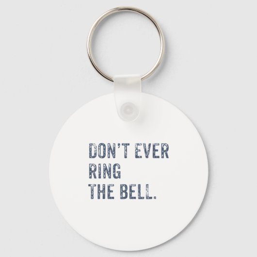 Dont Ever Ring The Bell Motivational  Sleutelhanger (Voorkant)
