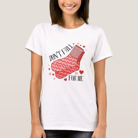 Don't Fall For Me Humor Valentine's Day Shirt  (Voorkant)
