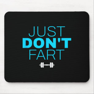 Don't Fart3 Just Don'n Fart Muismat