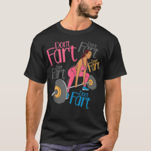 Dont Fart Dont Fart Dont Fart T-shirt