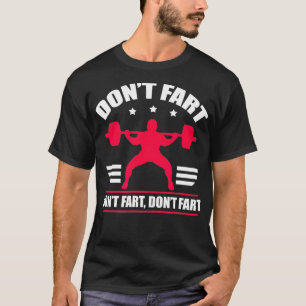 Dont Fart Funny Fitness Kraightlift T-shirt
