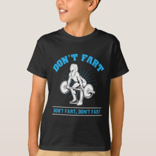 Don't Fart I Bodybuilding Gewichtheffen Workout Gy T-shirt
