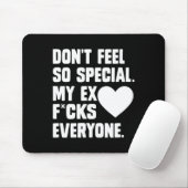 Dont Feel So Special My Ex F Cks Everyone App  Muismat (Met muis)