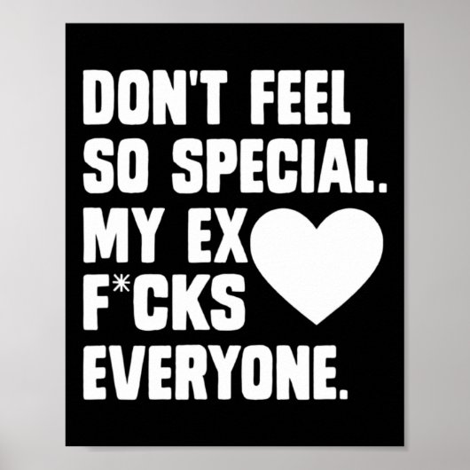 Dont Feel So Special My Ex F Cks Everyone App Poster (Voorkant)