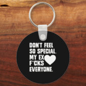 Dont Feel So Special My Ex F Cks Everyone App  Sleutelhanger (Voorkant)