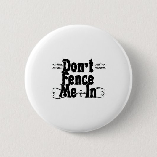 Dont Fence Me In  Ronde Button 5,7 Cm (Voorkant)