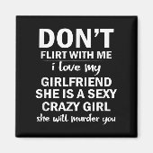 Don't Flirt With Me My Girlfriend Is Crazy Funny  Magneet (Voorkant)