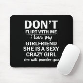 Don't Flirt With Me My Girlfriend Is Crazy Funny Muismat (Met muis)