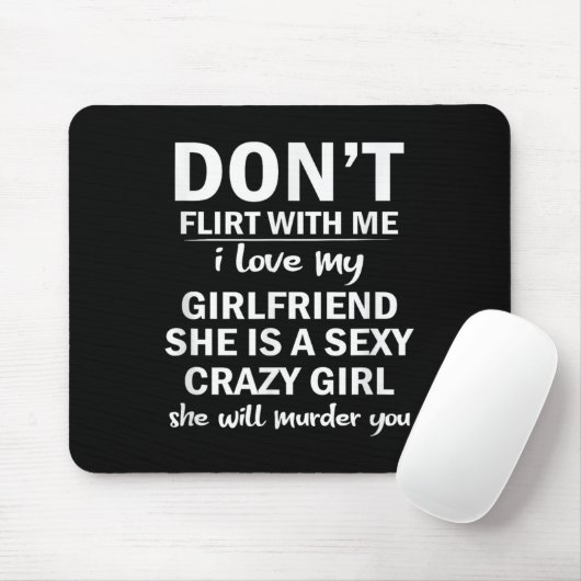Don't Flirt With Me My Girlfriend Is Crazy Funny Muismat (Met muis)
