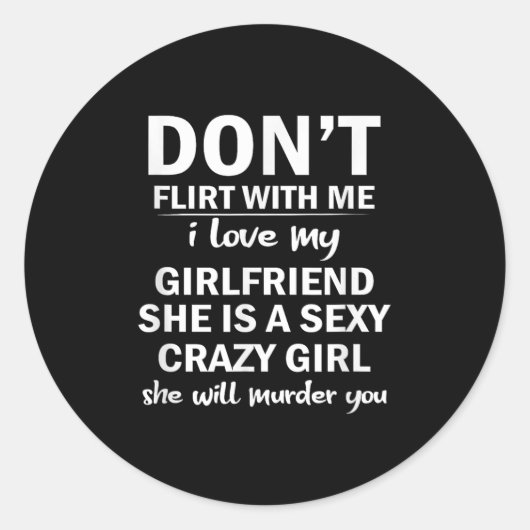 Don't Flirt With Me My Girlfriend Is Crazy Funny Ronde Sticker (Voorkant)