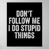 Don't Follow Me I Do Stud Things Funny  Poster (Voorkant)