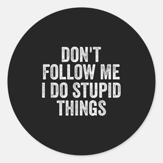Don't Follow Me I Do Stud Things Funny Ronde Sticker (Voorkant)