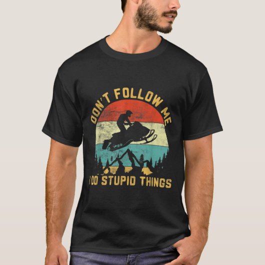 Don't Follow Me I Do Stud Things-snowmobile Motor T-shirt (Voorkant)