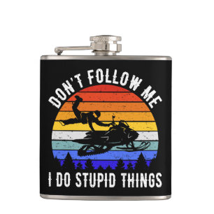 Don't Follow Me I Do Stupid Things beroemd gemaakt Heupfles