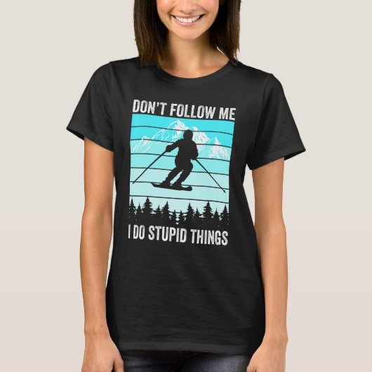 Don't Follow Me I Do Stupid Things Funny Skiing Gi T-shirt (Voorkant)