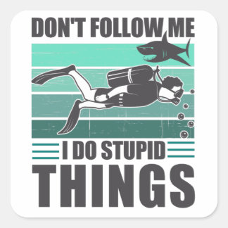 Don't Follow Me I Do Stupid Things Scuba Diver Vierkante Sticker