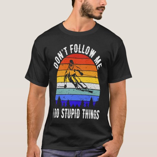 Don't Follow Me I Do Stupid Things Ski Funny Skiin T-shirt (Voorkant)