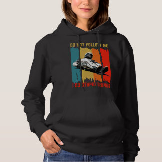 Dont Follow Me I Do Stupid Things Street Luge Extr Hoodie