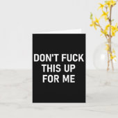 Don't For This Up For Me, Funny, Sarcastic, Joke, Kaart (Gele Bloem)