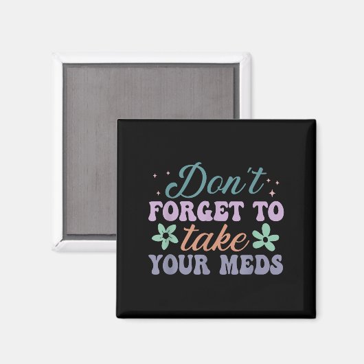 Don't Forget To Take Your Meds Funny Quote Magneet (Voorkant / Achterkant)