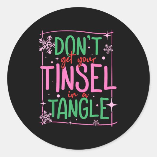 Don't Get Your Tinsel In A Tangle Funny Christmas  Ronde Sticker (Voorkant)