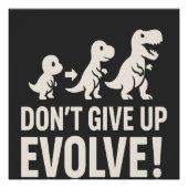 Don't GIve up Evolve - Bold Dinosaur Evolution Perfect Poster (Voorkant)