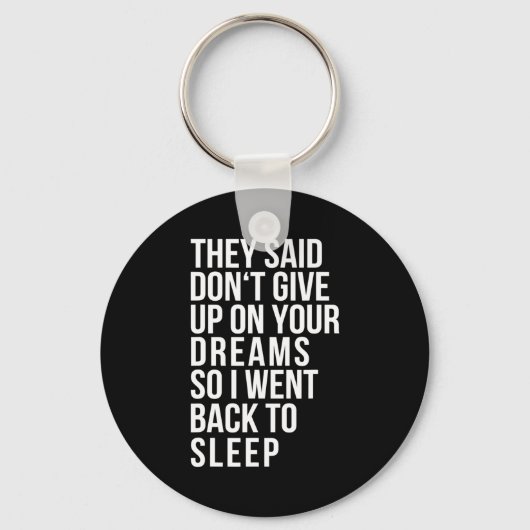 Dont Give Up On Your Dream Back To Sleep Funny Ir  Sleutelhanger (Voorkant)
