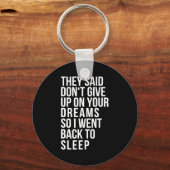 Dont Give Up On Your Dream Back To Sleep Funny Ir  Sleutelhanger (Voorkant)
