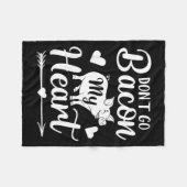 Dont Go Bacon My Heart Funny Valentines Day G Lo  Fleece Deken (Voorkant (Horizontaal))