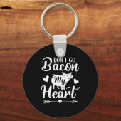 Dont Go Bacon My Heart Funny Valentines Day G Lo  Sleutelhanger (Voorkant)