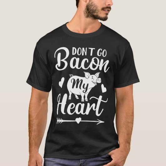 Dont Go Bacon My Heart Funny Valentines Day G Lo T-shirt (Voorkant)