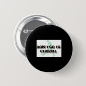 Dont Go To Church  Ronde Button 5,7 Cm (Voorkant /achterkant)
