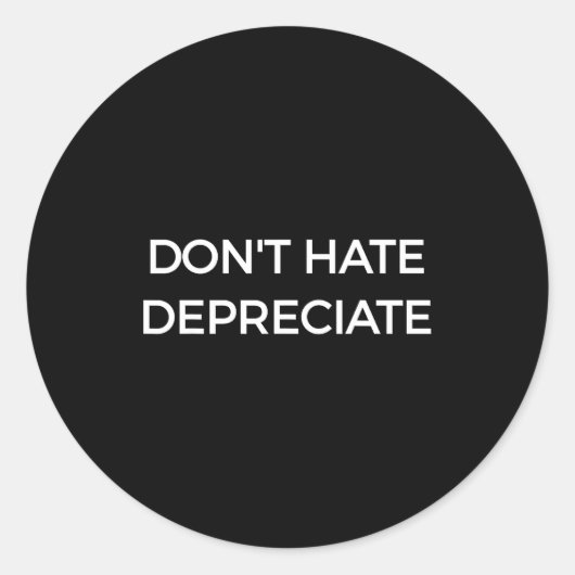 Don't Hate Depreciate Accounting Pun Funny Jokes S Ronde Sticker (Voorkant)