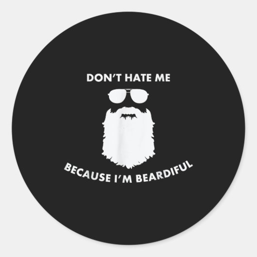 Don't Hate Me Because I'm Beardiful Shirt For Bear Ronde Sticker (Voorkant)