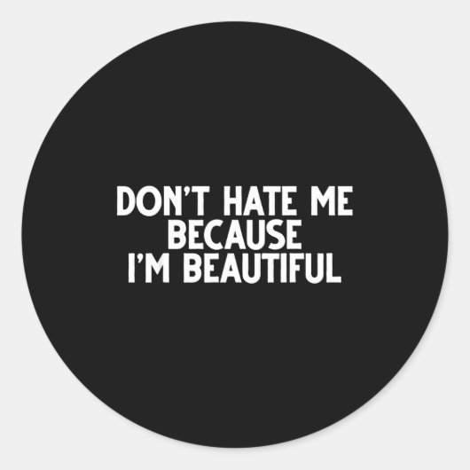 Don't Hate Me Because I'm Beautiful - Funny Gamer Ronde Sticker (Voorkant)