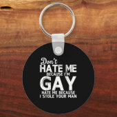 Don't Hate Me Because I'm Gay Hate Me Because Stol Sleutelhanger (Voorkant)