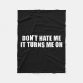 Don't Hate Me It Turns Me On  Fleece Deken (Voorkant)