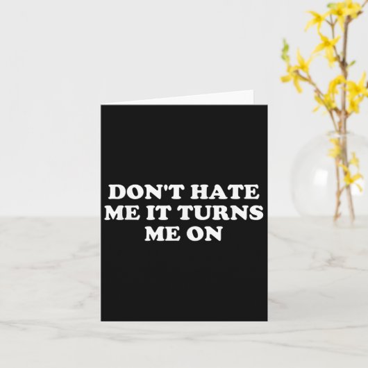 Don't Hate Me It Turns Me On Kaart (Gele Bloem)