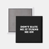 Don't Hate Me It Turns Me On  Magneet (Voorkant / Achterkant)