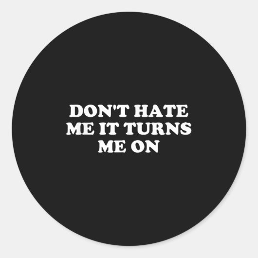 Don't Hate Me It Turns Me On  Ronde Sticker (Voorkant)