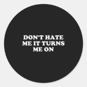 Don't Hate Me It Turns Me On  Ronde Sticker (Voorkant)