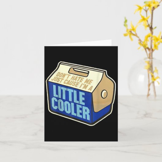 Don't Hate Me Just Because I'm A Little-cooler Kaart (Gele Bloem)